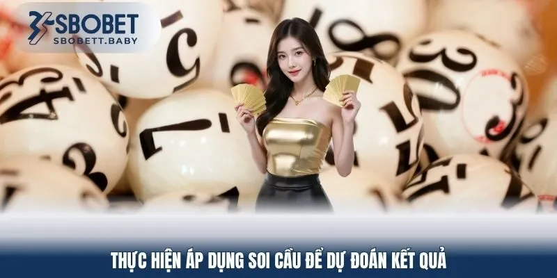 Áp dụng soi cầu để dự đoán kết quả tiềm năng
