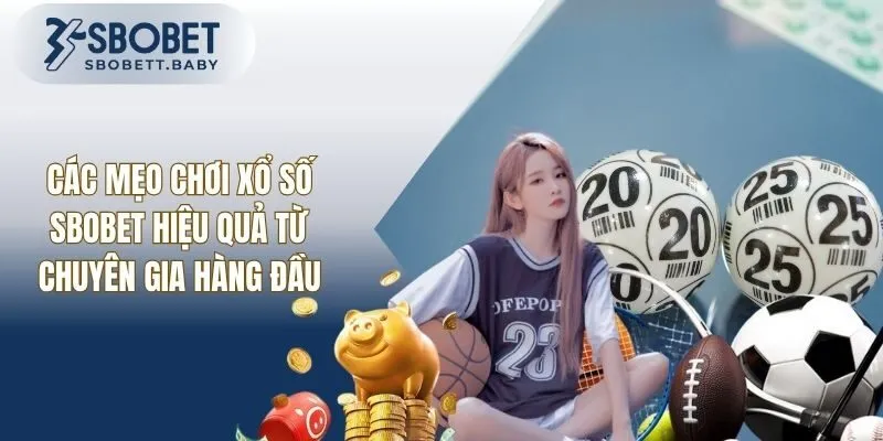 Các Mẹo Chơi Xổ Số Sbobet Hiệu Quả Từ Chuyên Gia Hàng Đầu
