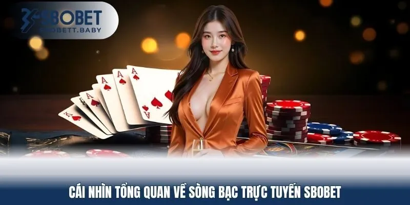 Cái nhìn tổng quan về sòng bạc trực tuyến SBOBET
