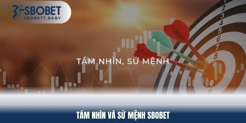 Giới thiệu SBOBET - Tầm nhìn và sứ mệnh