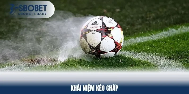 Khái niệm kèo chấp