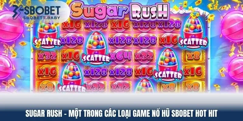 Sugar Rush - Một trong các loại game nổ hũ SBOBET hot hit