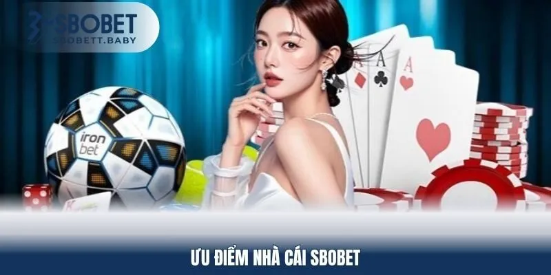 Ưu điểm nhà cái - Giới thiệu SBOBET
